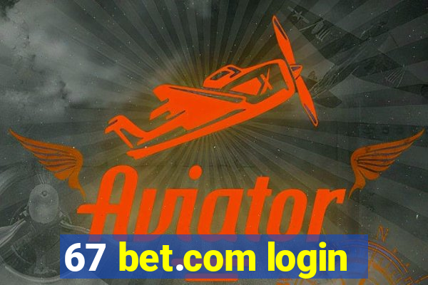 67 bet.com login